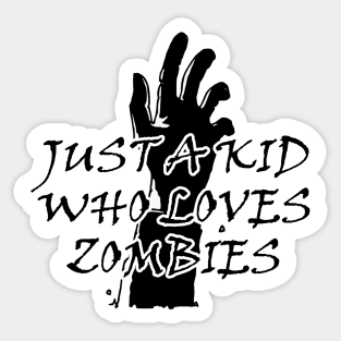 Premium Just A kid Who Love zombies T Shirt Lover Gift zombies Love Gifts Sticker